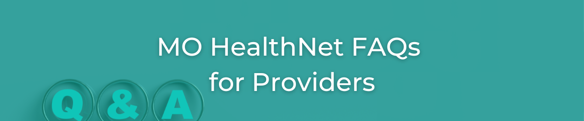 MO HealthNet FAQs for Providers